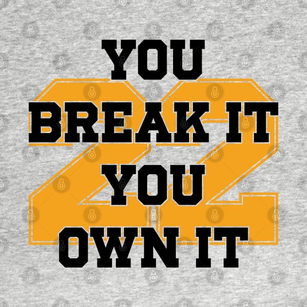 You Break It You Own It v2 by Emma